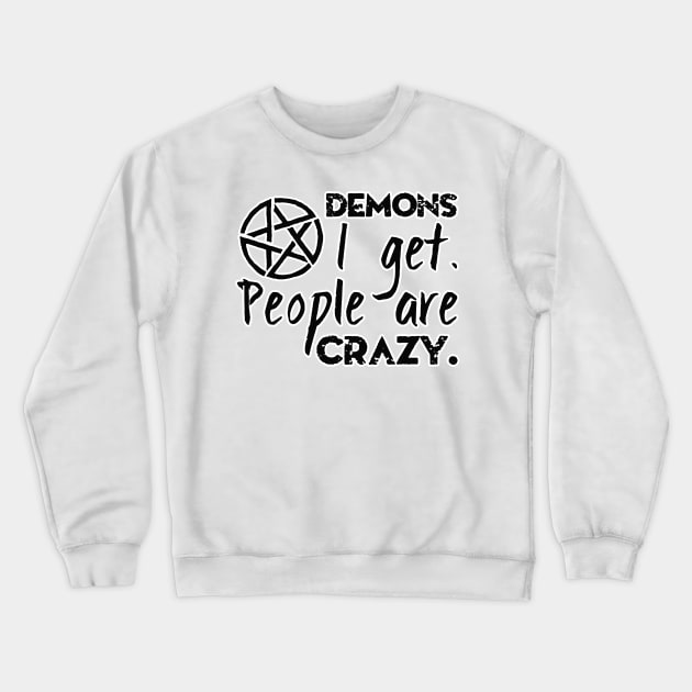 Demons I get Crewneck Sweatshirt by rosescreation